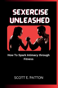 Sexercise Unleashed