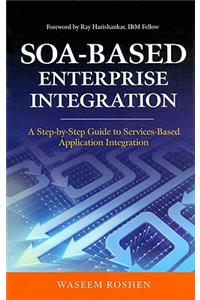 Soa-Based Enterprise Integration: A Step-By-Step Guide to Services-Based Application