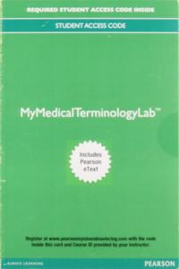 Mylab Medical Terminology with Pearson Etext--Access Card--For Medical Terminology Complete!