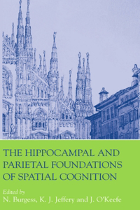 Hippocampal and Parietal Foundations of Spatial Cognition