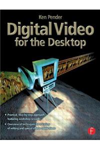 Digital Video for the Desktop