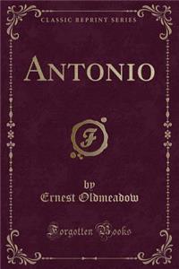 Antonio (Classic Reprint)