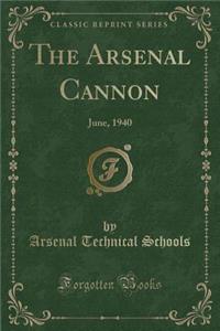 The Arsenal Cannon: June, 1940 (Classic Reprint)