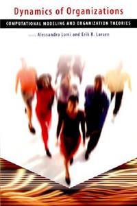 Dynamics of Organizations: Computational Modeling and Organization Theories