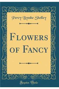 Flowers of Fancy (Classic Reprint)