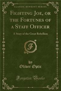 Fighting Joe, or the Fortunes of a Staff Officer