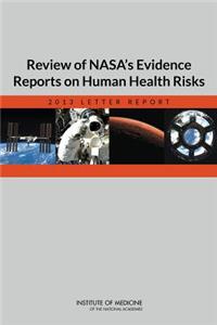 Review of Nasa's Evidence Reports on Human Health Risks