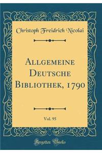 Allgemeine Deutsche Bibliothek, 1790, Vol. 95 (Classic Reprint)