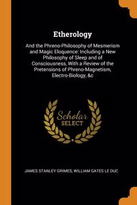 ETHEROLOGY: AND THE PHRENO-PHILOSOPHY OF