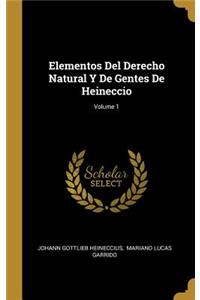 Elementos Del Derecho Natural Y De Gentes De Heineccio; Volume 1