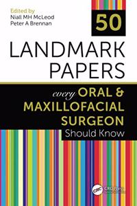 50 Landmark Papers Every Oral & Maxillofacial Surgeon Should Know