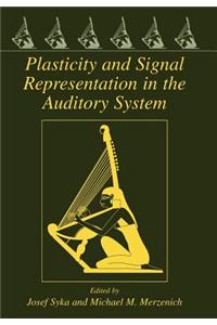 Plasticity and Signal Representation in the Auditory System