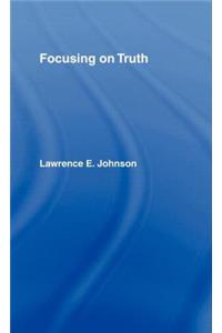 Focusing on Truth