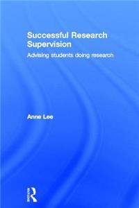 Successful Research Supervision: Advising Students Doing Research