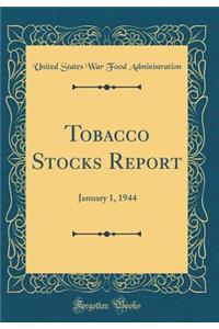 Tobacco Stocks Report: January 1, 1944 (Classic Reprint)