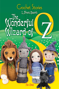 Crochet Stories: the Wonderful Wizard of Oz