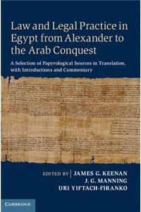 Law and Legal Practice in Egypt from Alexander to the Arab Conquest