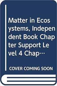 Houghton Mifflin Science: Ind Bk Chptr Supp Lv4 Ch4 Matter in Ecosystems