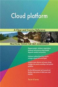 Cloud platform A Clear and Concise Reference