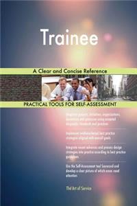 Trainee A Clear and Concise Reference