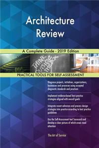 Architecture Review A Complete Guide - 2019 Edition