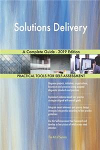 Solutions Delivery A Complete Guide - 2019 Edition