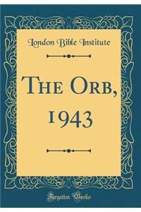 The Orb, 1943 (Classic Reprint)