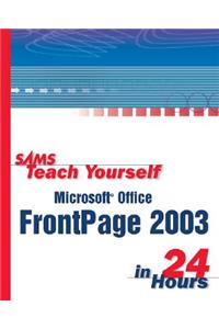 Sams Teach Yourself Microsoft Office FrontPage 2003 in 24 Hours