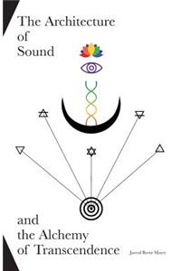 The Architecture of Sound and the Alchemy of Transcendence