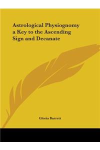 Astrological Physiognomy a Key to the Ascending Sign and Decanate (1941)