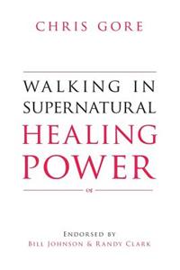 Walking in Supernatural Healing