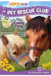 ASPCA Kids: Pet Rescue Club: The Lonely Pony