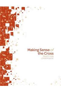 Making Sense of the Cross Leader Guide