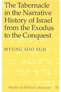 Tabernacle in the Narrative History of Israel from the Exodus to the Conquest