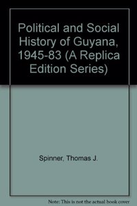 A Political and Social History of Guyana, 1945-1983