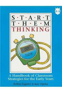 Start Them Thinking, Grade K-3: A Handbook of Classroom Strategies for the Early Years
