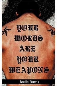 Your Words Are Your Weapons
