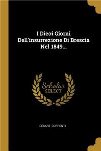 I Dieci Giorni Dell'insurrezione Di Brescia Nel 1849...