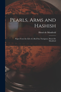 Pearls, Arms and Hashish; Pages From the Life of a Red Sea Navigator, Henri De Monfried