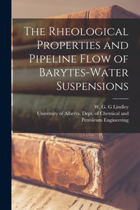 Rheological Properties and Pipeline Flow of Barytes-water Suspensions