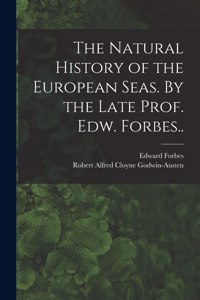 Natural History of the European Seas. By the Late Prof. Edw. Forbes..