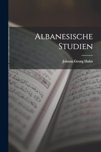 Albanesische Studien