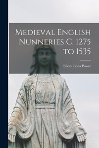 Medieval English Nunneries c. 1275 to 1535