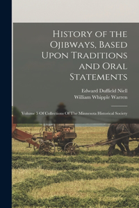 History of the Ojibways, Based Upon Traditions and Oral Statements