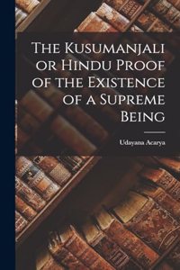 Kusumanjali or Hindu Proof of the Existence of a Supreme Being