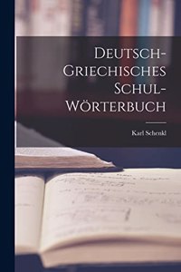 Deutsch-griechisches Schul-Wörterbuch