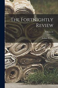 Fortnightly Review; Volume 22