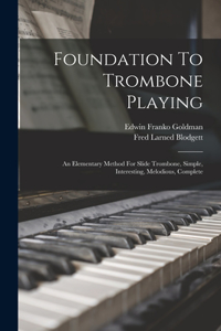 Foundation To Trombone Playing