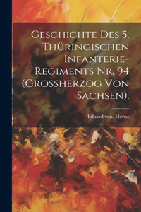 Geschichte des 5. Thüringischen Infanterie-Regiments Nr. 94 (Grossherzog von Sachsen).