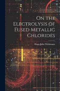 On the Electrolysis of Fused Metallic Chlorides